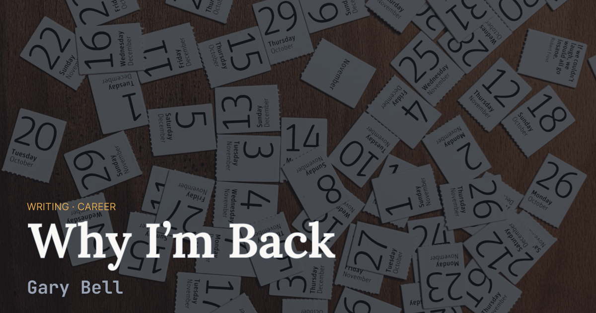 Paper calendar dates sit spreadout on a desk. The foreground holds the title Why I'm Back set on a dark overlay