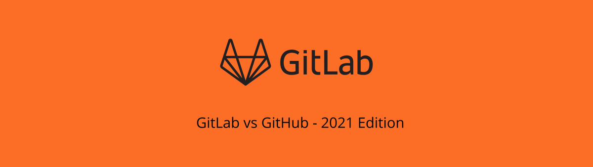 GitLab vs GitHub: 2021 Edition